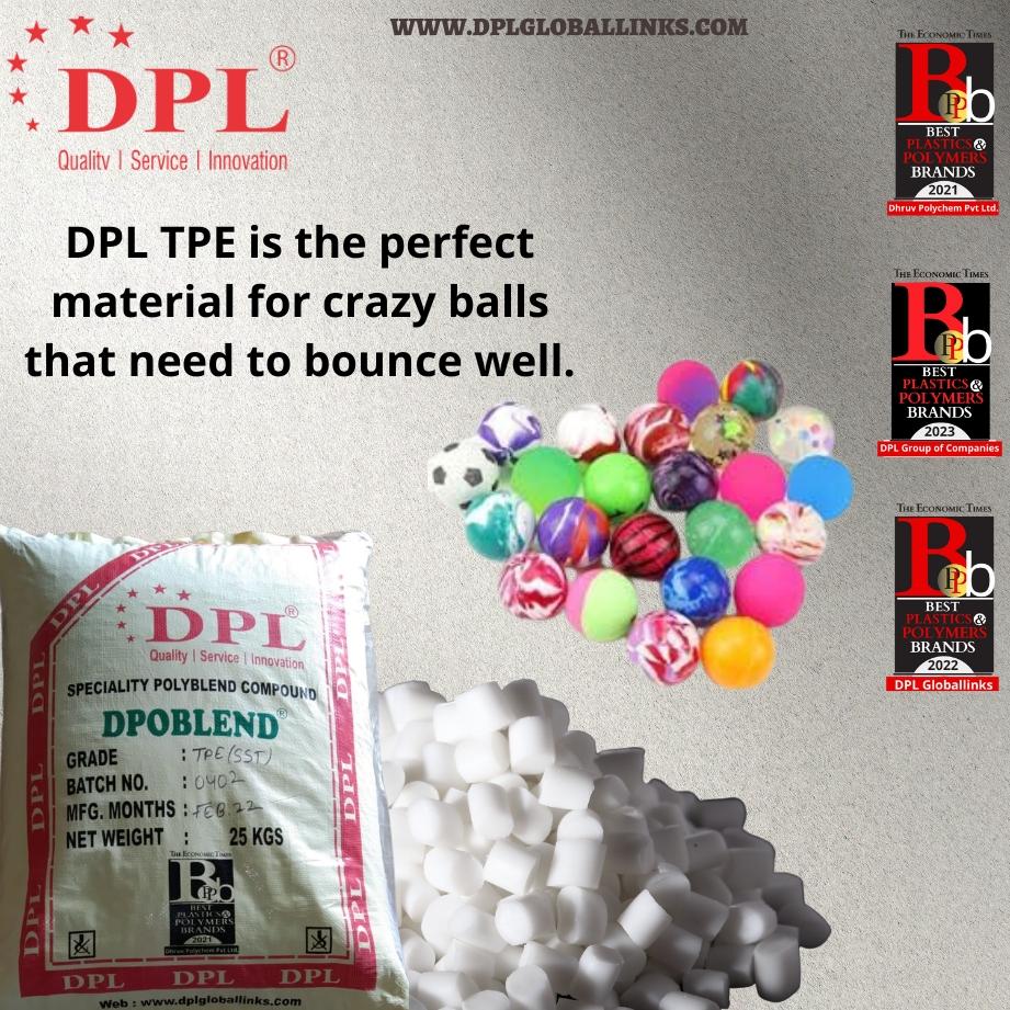 DPL TPE is the perfect material for crazy balls that need to bounce well.