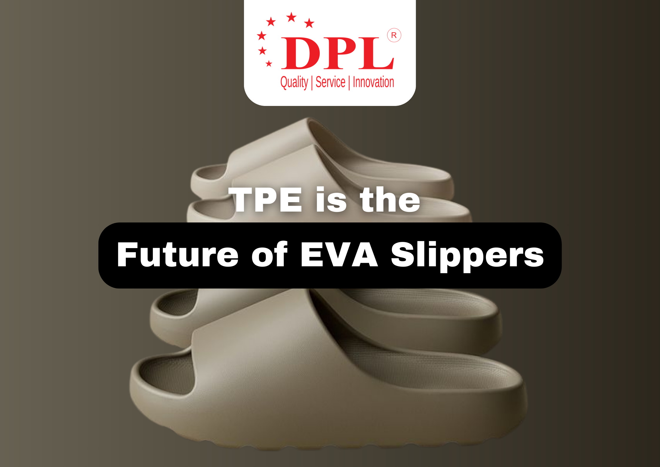 TPE is the Future of EVA Slippers