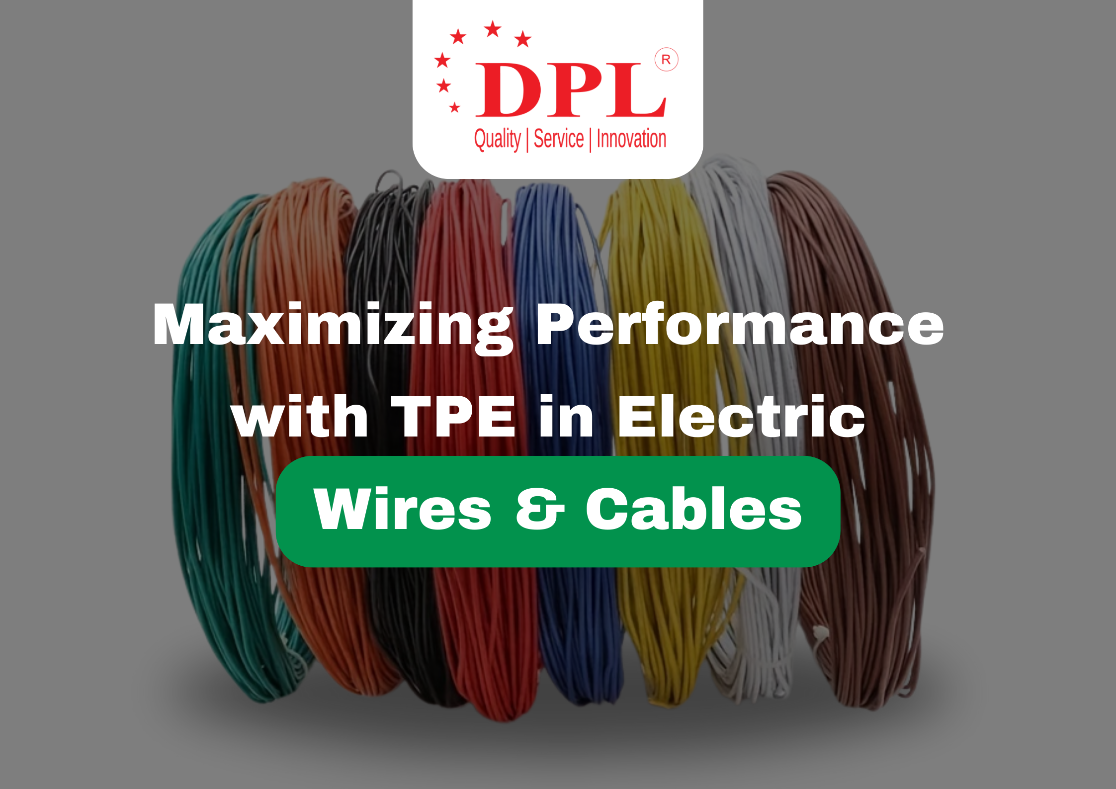 Maximizing Performance with TPE in Electric Wires & Cables