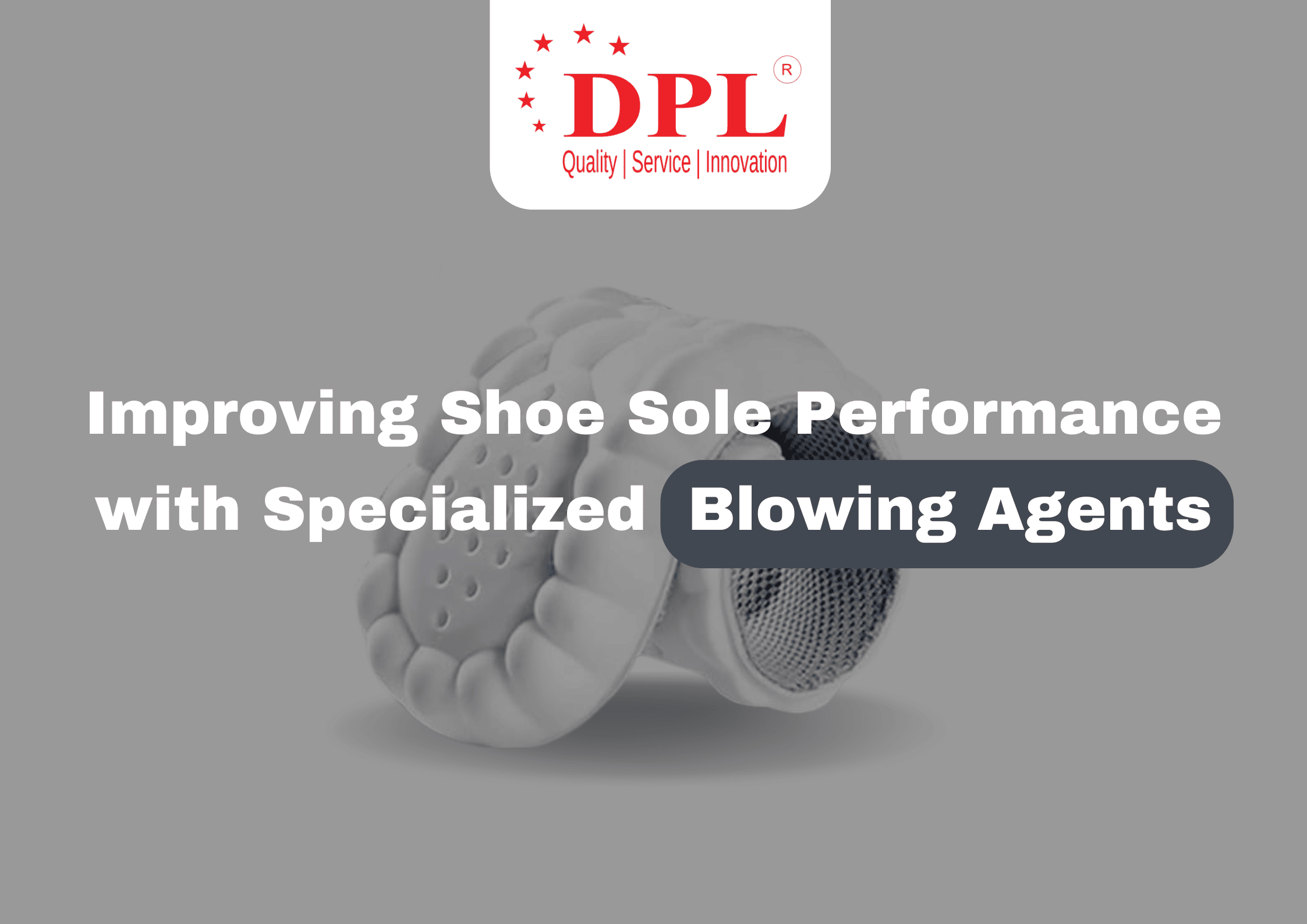 Improving Shoe Sole Performance with Specialised Blowing Agents