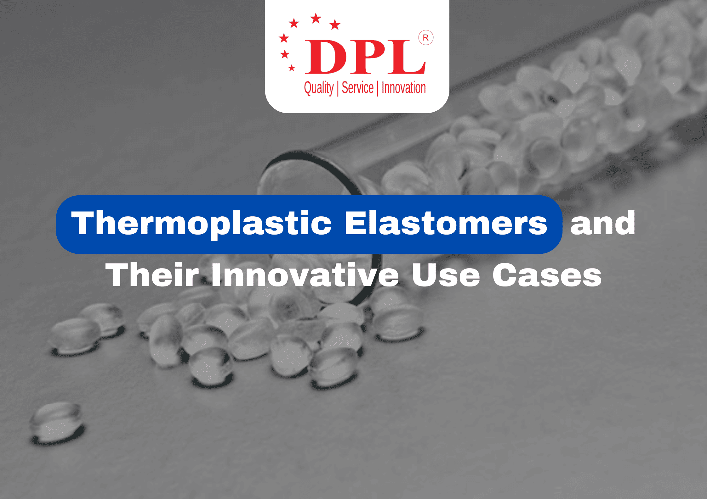 Thermoplastic Elastomers and Their Innovative Use Cases