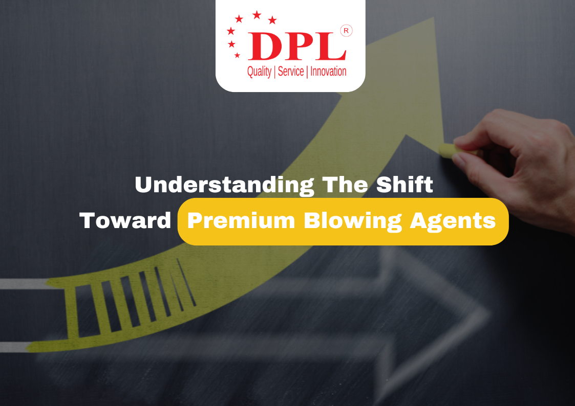 Understanding The Shift Toward Premium Blowing Agents