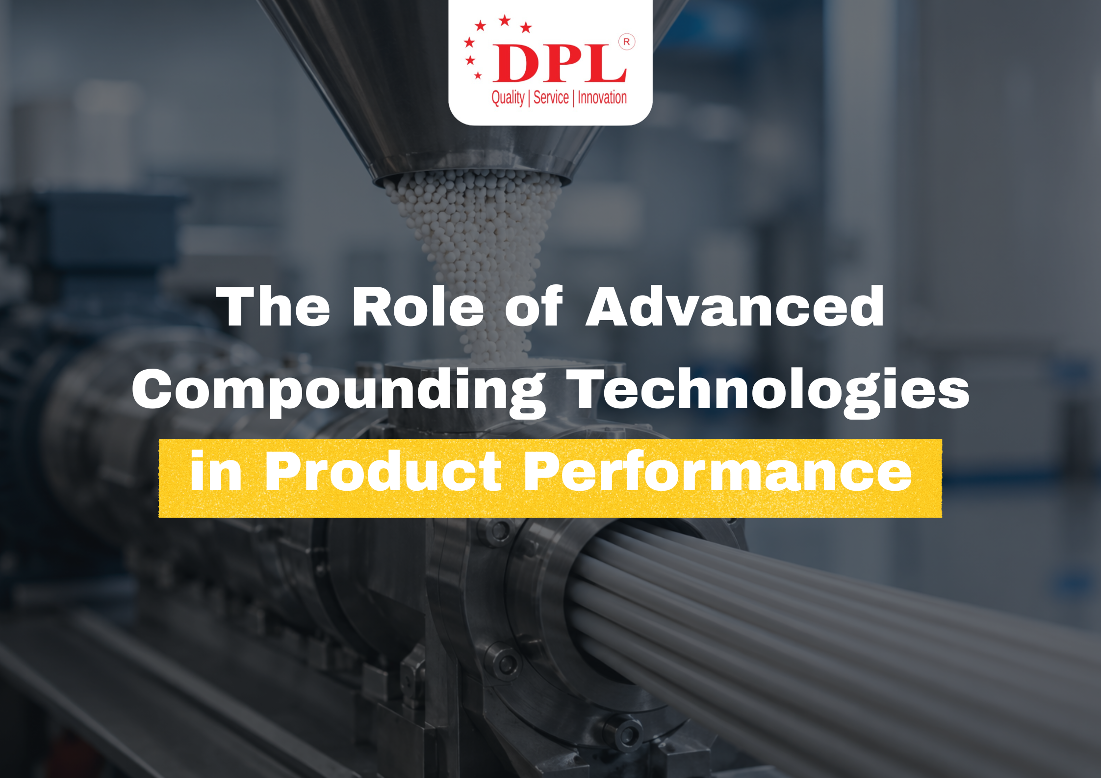 The Role of Advanced Compounding Technologies in Product Performance