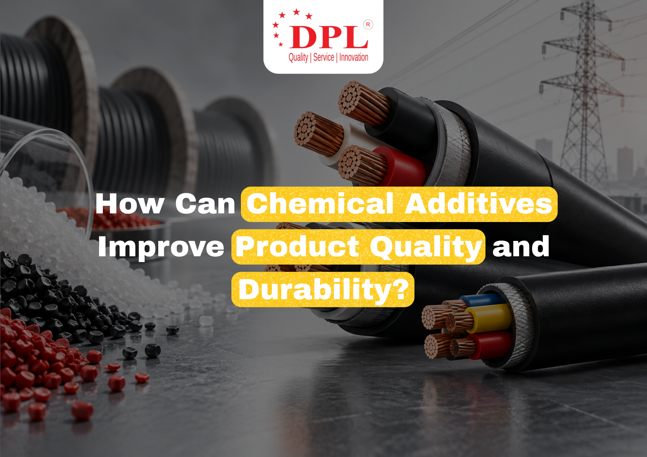 How Chemical Additives Can Improve Product Quality and Durability