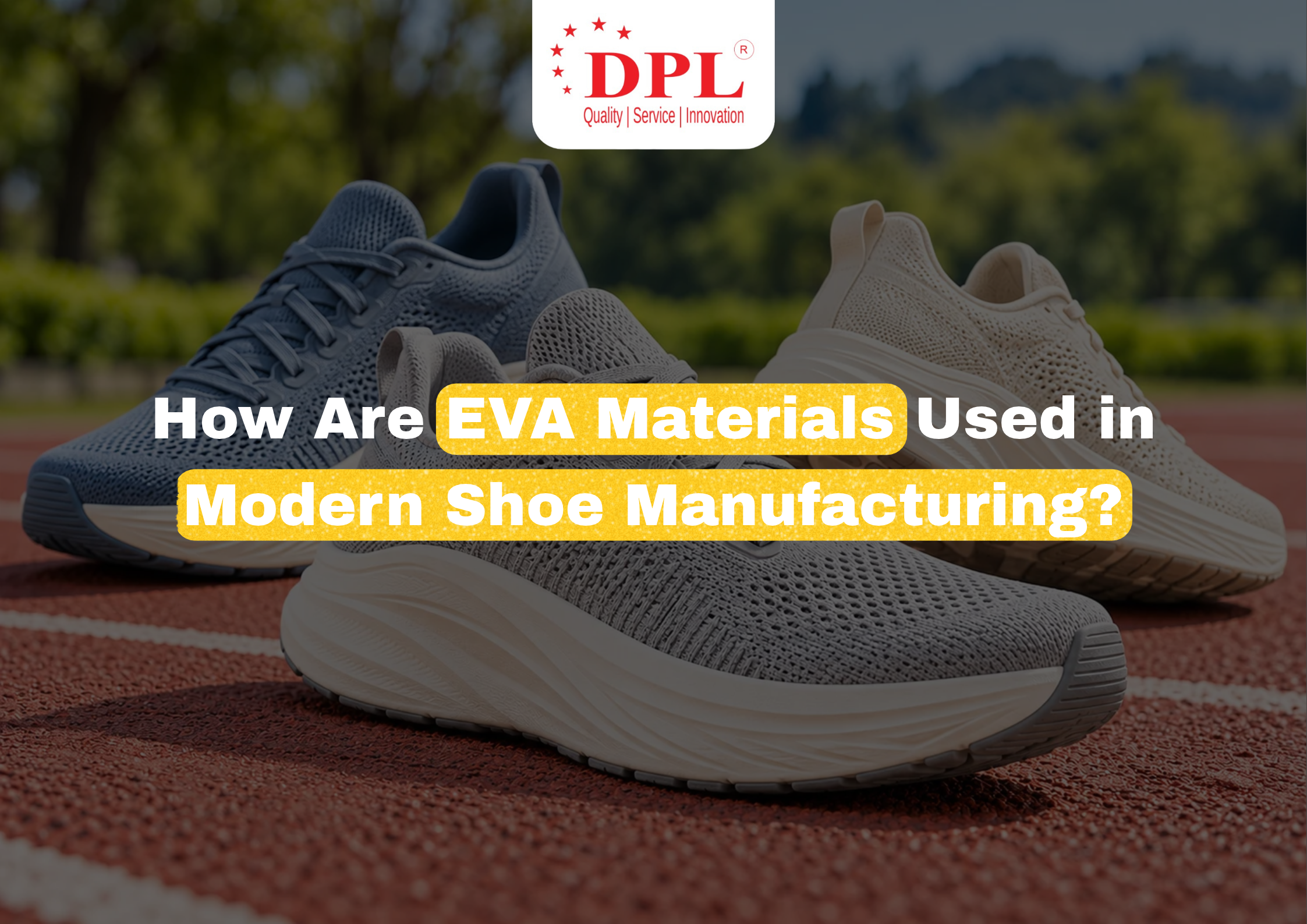 How EVA Materials Are Used in Modern Shoe Manufacturing